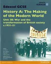 Edexcel GCSE History A The Making of the Modern World: Unit 3B War and the transformation of British society c193151 SB 2013