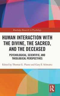 Human Interaction with the Divine, the Sacred, and the Deceased