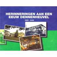 Herinneringen aan een Eeuw Dennenheuvel 1905-2005