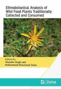 Ethnobotanical Analysis of Wild Food Plants Traditionally Collected and Consumed