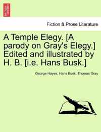 A Temple Elegy. [a Parody on Gray's Elegy.] Edited and Illustrated by H. B. [i.E. Hans Busk.]