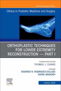Orthoplastic techniques for lower extremity reconstruction Part 1, An Issue of Clinics in Podiatric Medicine and Surgery