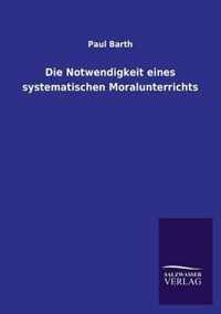 Die Notwendigkeit eines systematischen Moralunterrichts