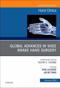 Global Advances in Wide Awake Hand Surgery, An Issue of Hand Clinics