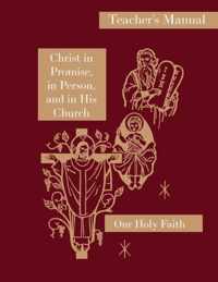 Christ in Promise, in Person, and in His Church: Teacher's Manual