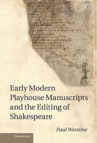 Early Modern Playhouse Manuscripts and the Editing of Shakespeare