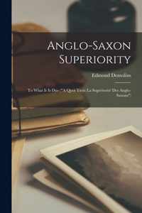 Anglo-Saxon Superiority [microform]