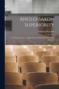 Anglo-Saxon Superiority [microform]