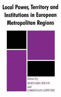 Local Power, Territory and Institutions in European Metropolitan Regions: In Search of Urban Gargantuas