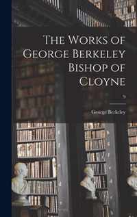 The Works of George Berkeley Bishop of Cloyne; 9