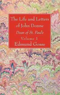 The Life and Letters of John Donne, Vol I