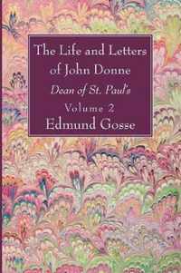 The Life and Letters of John Donne, Vol II