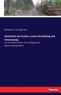 Geschichte des Zuckers, seiner Darstellung und Verwendung