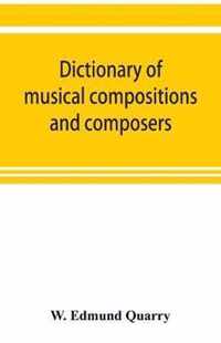 Dictionary of musical compositions and composers, with a copious bibliography