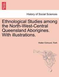 Ethnological Studies Among the North-West-Central Queensland Aborigines. with Illustrations.