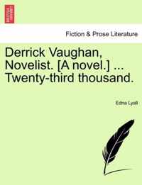 Derrick Vaughan, Novelist. [A Novel.] ... Twenty-Third Thousand.