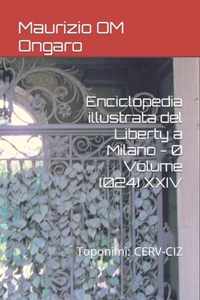 Enciclopedia illustrata del Liberty a Milano - 0 Volume (024) XXIV: Toponimi