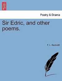 Sir Edric, and Other Poems.