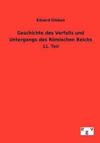 Geschichte des Verfalls und Untergangs des Roemischen Reichs