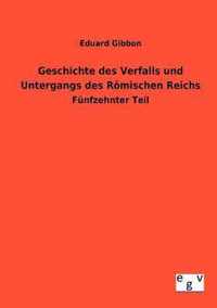 Geschichte des Verfalls und Untergangs des Roemischen Reichs