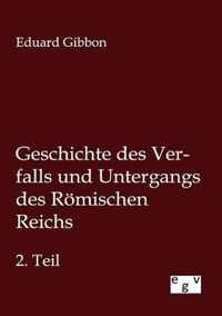 Geschichte des Verfalls und Untergangs des Roemischen Reichs