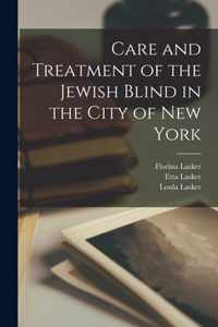 Care and Treatment of the Jewish Blind in the City of New York