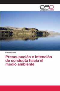 Preocupacion e Intencion de conducta hacia el medio ambiente