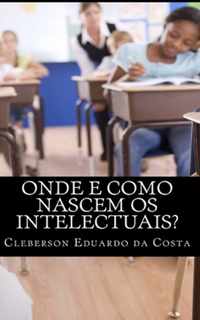 Onde e como nascem os intelectuais