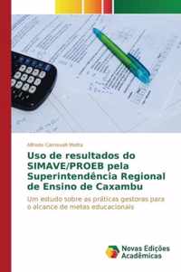 Uso de resultados do SIMAVE/PROEB pela Superintendencia Regional de Ensino de Caxambu