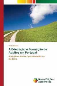 A Educacao e Formacao de Adultos em Portugal