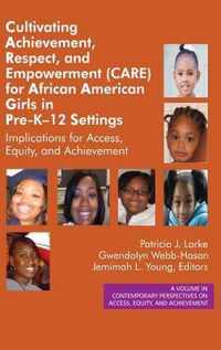 Cultivating Achievement, Respect, and Empowerment (Care) for African American Girls in Prek-12 Settings