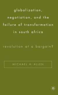 Globalization, Negotiation, and the Failure of Transformation in South Africa