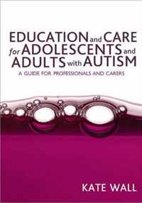 Education and Care for Adolescents and Adults with Autism