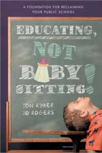 Educating, Not Babysitting!