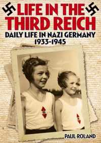 Life in the Third Reich Daily Life in Nazi Germany 1933-1945