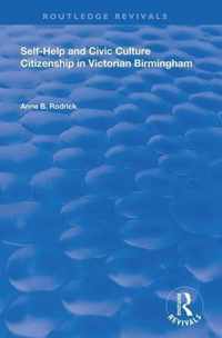 Self-Help and Civic Culture Citizenship in Victorian Birmingham