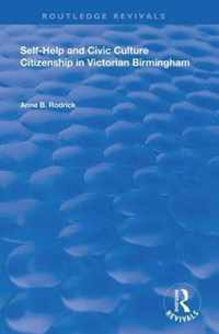 Self-Help and Civic Culture Citizenship in Victorian Birmingham