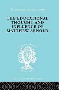 The Educational Thought and Influence of Matthew Arnold