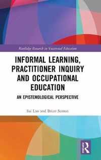 Informal Learning, Practitioner Inquiry and Occupational Education