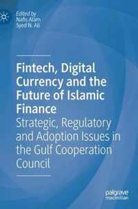 Fintech, Digital Currency and the Future of Islamic Finance