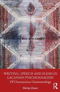 Writing, Speech and Flesh in Lacanian Psychoanalysis