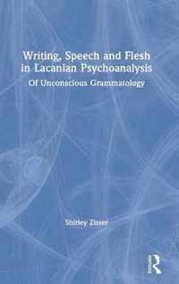 Writing, Speech and Flesh in Lacanian Psychoanalysis