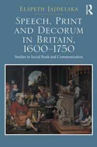 Speech, Print And Decorum In Britain, 1600-1750