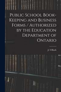 Public School Book-keeping and Business Forms / Authorized by the Education Department of Ontario