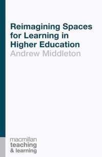 Reimagining Spaces for Learning in Higher Education