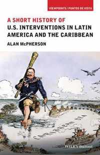 A Short History of U.S. Interventions in Latin America and the Caribbean