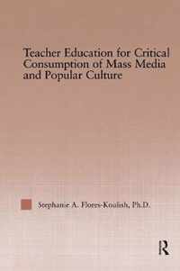 Teacher Education for Critical Consumption of Mass Media and Popular Culture