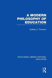 A Modern Philosophy of Education (RLE Edu K)