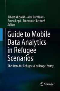 Guide to Mobile Data Analytics in Refugee Scenarios: The 'Data for Refugees Challenge' Study