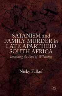 Satanism and Family Murder in Late Apartheid South Africa